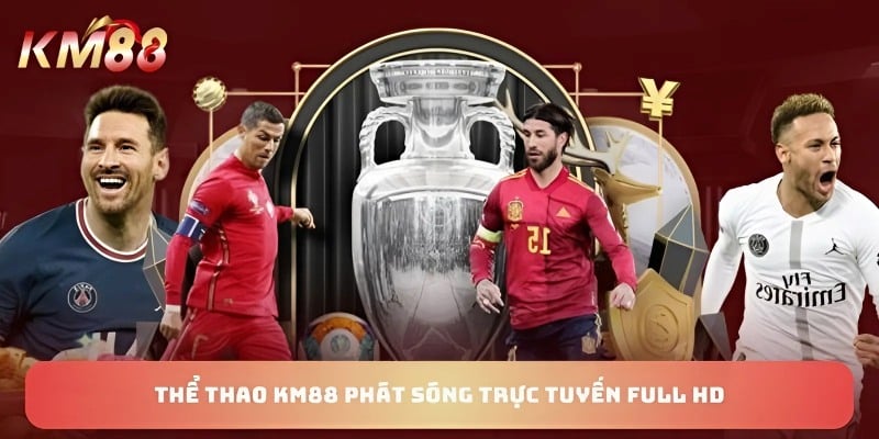 Thể thao KM88 phát sóng trực tuyến full HD