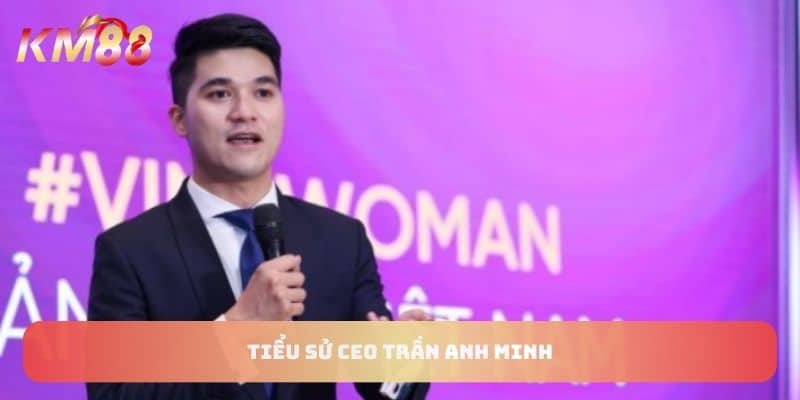 Tiểu sử CEO Trần Anh Minh